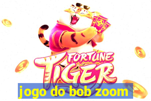 jogo do bob zoom